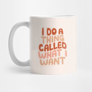 I Do a Thing Called What I Want in Peach Pink Red and Vanilla Mug